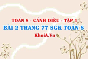 Bài 2 trang 77 SGK Toán 8 tập 1 Cánh Diều